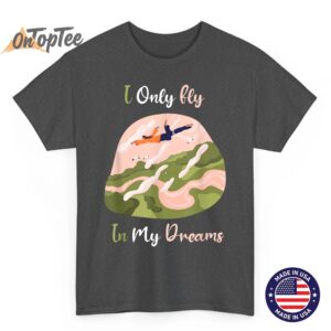 I Only Fly In My Dreams Lucid Dream T Shirt 02