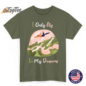 I Only Fly In My Dreams Lucid Dream T Shirt 03