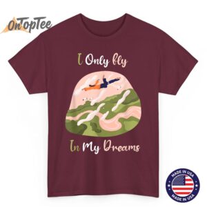 I Only Fly In My Dreams Lucid Dream T Shirt 04