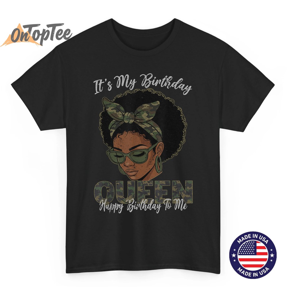 It’s My Birthday Queen Black Girls Birthday Afro Queen Camo T-Shirt It’s My Birthday Queen Black Girls Birthday Afro Queen Camo T-Shirt