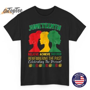 Juneteenth Believe Achieve Succeed Afro Black History Pride T-Shirt