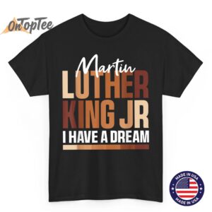 MLK Day I Have A Dream Black History Month BLM Men Women T-Shirt