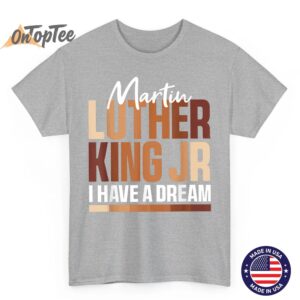 MLK Day I Have A Dream Black History Month BLM Men Women T Shirt 04