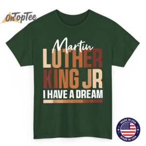 MLK Day I Have A Dream Black History Month BLM Men Women T Shirt 05