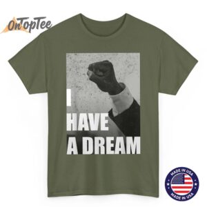 MLK Day I Have a Dream T-Shirt 2 MLK Day I Have a Dream T Shirt 03