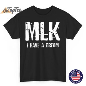MLK I Have A Dream T-Shirt