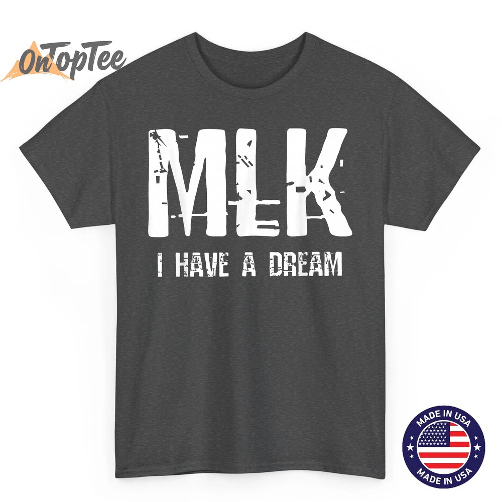 MLK I Have A Dream T-Shirt MLK I Have A Dream T-Shirt