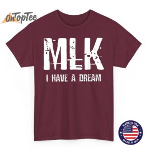 MLK I Have A Dream T-Shirt 3 MLK I Have A Dream T Shirt 04