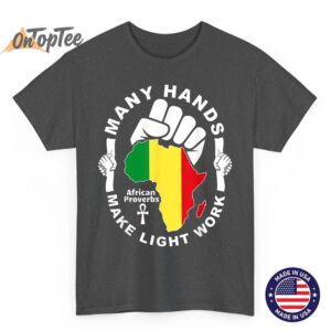 Many Hands Make Light Work African Proverbs Pan Africanism T Shirt 02