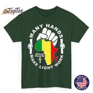 Many Hands Make Light Work African Proverbs Pan Africanism T Shirt 06