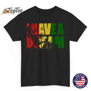 Martin Luther King Day I Have a Dream MLK Day T-Shirt