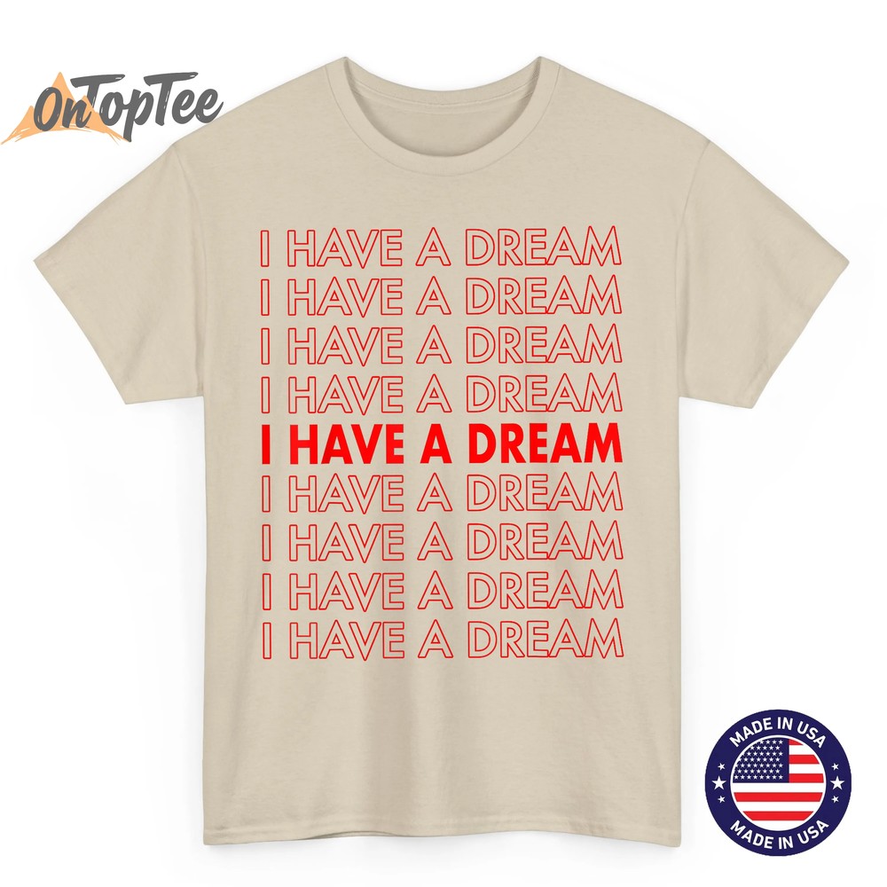 Martin Luther King Jr. Day I Have A Dream Retro T-Shirt Martin Luther King Jr. Day I Have A Dream Retro T-Shirt