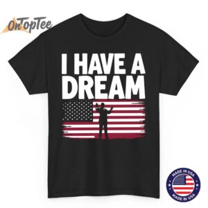 Martin Luther King Jr. Day I Have a Dream MLK Black History T-Shirt