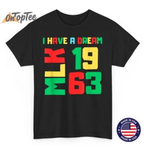Martin Luther King Jr. Day I Have a Dream MLK Day 1963 T-Shirt