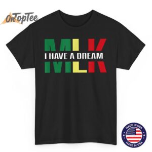 Martin Luther King Jr. Day I Have a Dream MLK Day Colorful T-Shirt