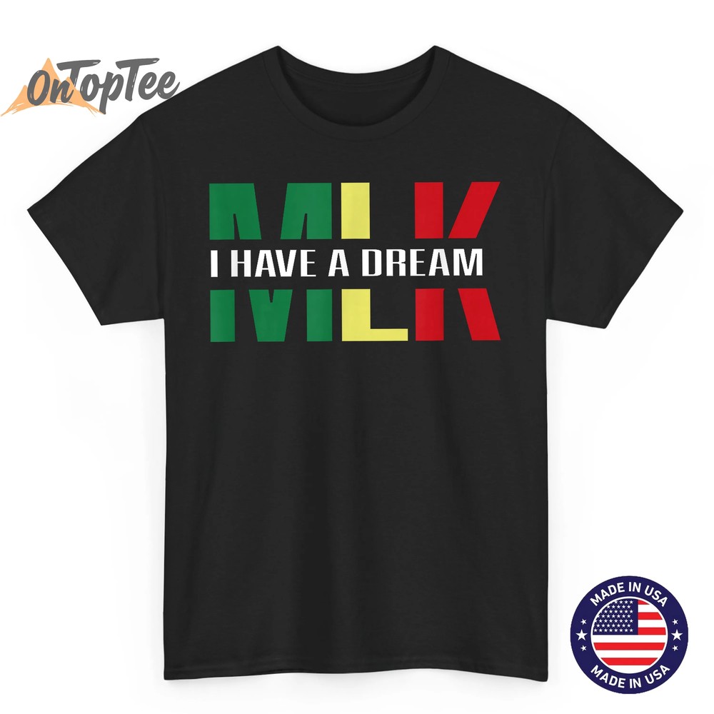 Martin Luther King Jr. Day I Have a Dream MLK Day Colorful T-Shirt Martin Luther King Jr. Day I Have a Dream MLK Day Colorful T-Shirt