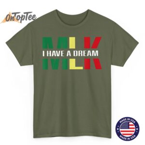 Martin Luther King Jr. Day I Have a Dream MLK Day Colorful T-Shirt 1 Martin Luther King Jr. Day I Have a Dream MLK Day Colorful T Shirt 02
