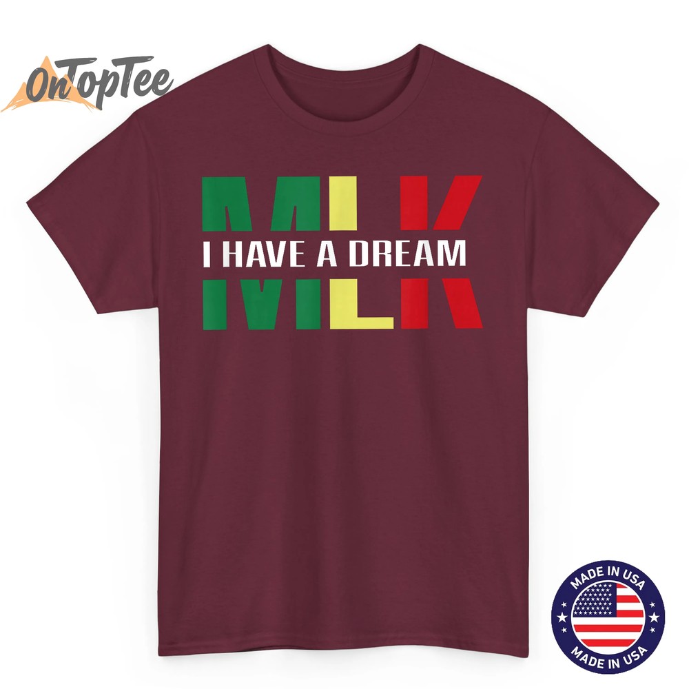 Martin Luther King Jr. Day I Have a Dream MLK Day Colorful T-Shirt Martin Luther King Jr. Day I Have a Dream MLK Day Colorful T-Shirt