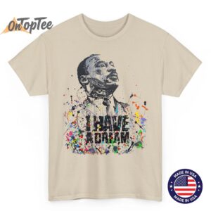 Martin Luther King Jr. Day I Have a Dream MLK Day Unisex T-Shirt