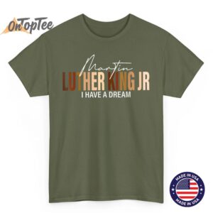 Martin Luther King Jr I Have A Dream T Shirt 03