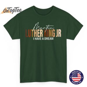 Martin Luther King Jr I Have A Dream T Shirt 04