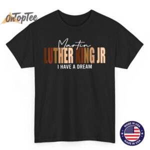 Melanin MLK Martin Luther King Jr. I Have Dream Cool T-Shirt