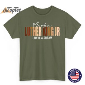 Melanin MLK Martin Luther King Jr. I Have Dream Cool T Shirt 03