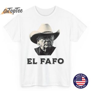 New EL FAFO Funny Around Find Out President FA FO T Shirt 04