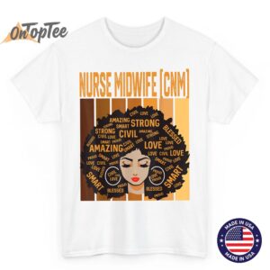 Nurse Midwife CNM Powerful Black History Month Pride T Shirt 02