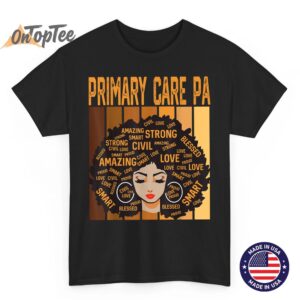 Primary Care PA Powerful Black History Month Black Pride T-Shirt