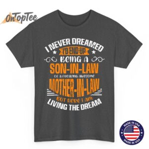 Proud Son in Law Freaking Awesome Mother in Law Living Dream T Shirt 02