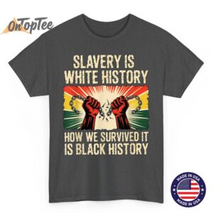 Slavery is White History Black History Month Afro American T Shirt 02