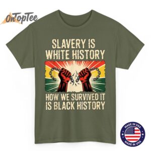 Slavery is White History Black History Month Afro American T Shirt 03