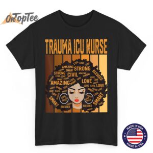 Trauma ICU Nurse Powerful Black History Month Black Pride T-Shirt