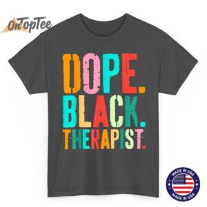 Vintage Dope Black Therapist Black Pride Afrocentric Melanin T Shirt 02