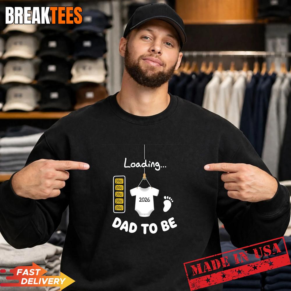 Dad To Be Loading 2026 Baby Announcement T-Shirt Dad To Be Loading 2026 Baby Announcement T-Shirt